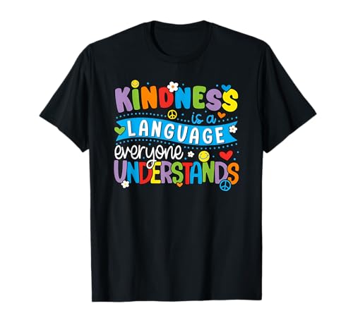 kindness is a language everyone understands T-Shirt