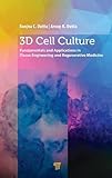 3D Cell Culture: Fundamentals and Applications in Tissue Engineering and Regenerative Medicine