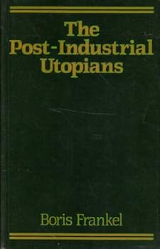 Paperback The post-industrial utopians Book