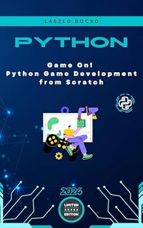 Game On! Python Game Development from Scratch , Bocso, Laszlo, eBook ...