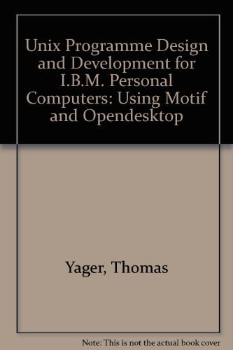 Unix Program Development for IBM-PCs: Including Osf/Motif: Using Motif and Opendesktop