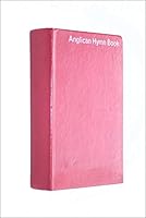 Anglican Hymn Book 0851900127 Book Cover