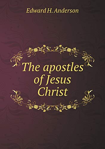 The apostles of Jesus Christ 5519342318 Book Cover