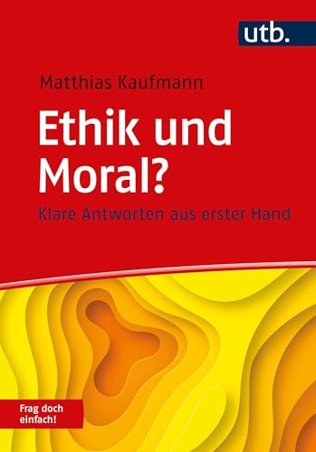 Ethik und Moral? Frag doch einfach!: Klare Antworten aus erster Hand