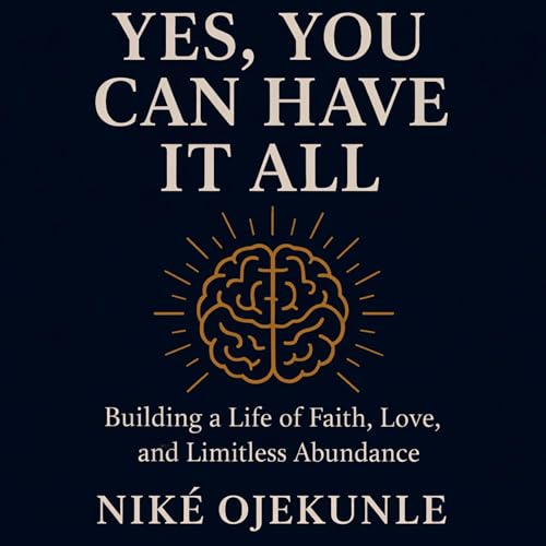 Yes, You Can Have It All Audiolibro Por Nik&eacute; Ojekunle arte de portada