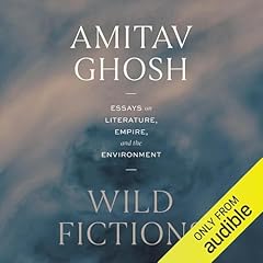 Wild Fictions Audiolibro Por Amitav Ghosh arte de portada