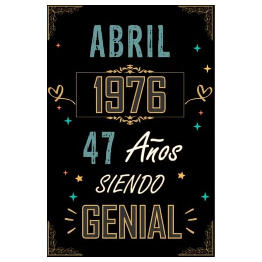 CUADERNO, ABRIL 1976 47 AÑOS SIENDO GENIAL: Regalo de 47 cumpleaños para mujeres y hombres, ideas de 47 cumpleaños... un cumpleaños... divertido, ... regalo de 47 cumpleaños para él/ella.