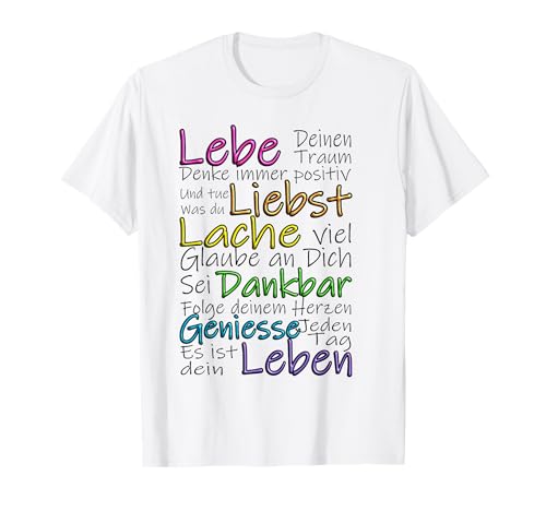 lebe liebe lache, lebe deinen Traum und genieße jeden Tag T-Shirt lebe liebe lache, lebe deinen Traum und genieße jeden Tag T-Shirt