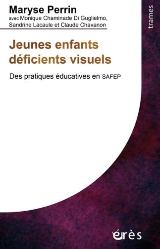 Jeunes enfants déficients visuels: DES PRATIQUES ÉDUCATIVES EN SAFEP