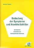 Bedeutung der Symptome und Krankheitsbilder zum besseren Verständnis der homöopathischen Anamnese