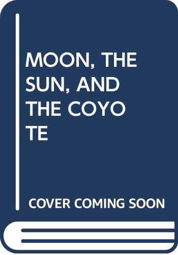 Moon, the Sun, and the Coyote 0671696289 Book Cover