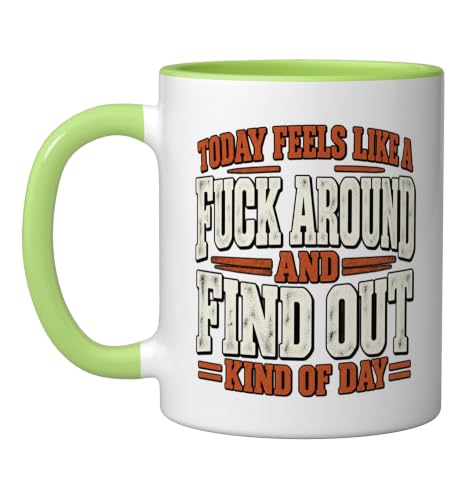Today Feels Like a Fuck Around and Find Out Kind of Day Ceramic Mug, Light Green/White, 11oz