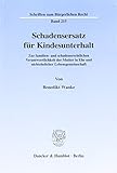 Schadensersatz für Kindesunterhalt. Zur familien- und schadensrechtlichen Verantwortlichkeit der Mutter in Ehe und nichtehelicher Lebensgemeinschaft. (Schriften zum Bürgerlichen Recht; BR 215)