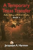 A Temporary Texas Transfer: Another Anthony and McBride Adventure B0GTWTQ1PS Book Cover