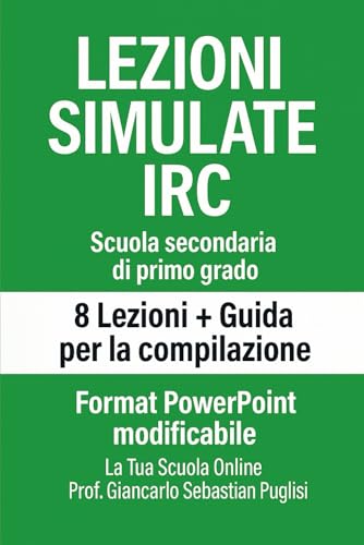  LEZIONI SIMULATE IRC Scuola secondaria di primo grado: 8 Lezioni + Guida per la compilazione + Format PowerPoint modificabile