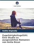Zugehörigkeitsgefühl: Eine Studie zu ausgewählten Romanen von Anita Desai (German Edition) 6208485517 Book Cover