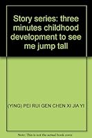 Story series: three minutes childhood development to see me jump tall 7539447133 Book Cover