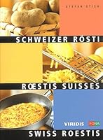Schweizer Rösti. Roestis Suisses - Swiss Roestis 3037801549 Book Cover