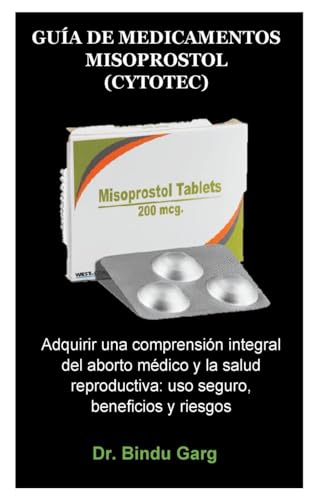 GUÍA DE MEDICAMENTOS MISOPROSTOL (CYTOTEC): Adquirir una comprensión integral del aborto médico y...