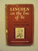 Lincoln on the eve of '61;: A journalist's story B0006AP5ZY Book Cover