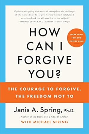 How Can I Forgive You?: The Courage to Forgive, the Freedom Not To