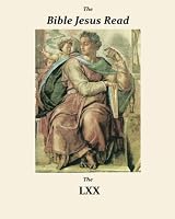 The Bible Jesus Read: The LXX 151702689X Book Cover