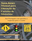 Nova Jersey Manual para Obtenção da Carteira de Motorista: Em Português com questões e respostas do exame (Portuguese Edition)