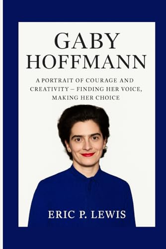 GABY HOFFMANN: A Portrait Of Courage And Creati... B0FZKL4P7D Book Cover