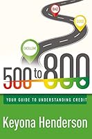 500 to 800: Your Guide to Understanding Credit 151744005X Book Cover