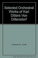 Selected Orchestral Works of Karl Ditters Von Dittersdorf 0306716984 Book Cover