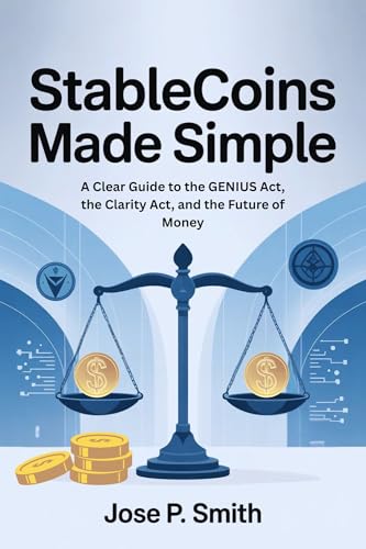 Stablecoins Made Simple: A Clear Guide to the GENIUS Act, the Clarity Act, and the Future of Money