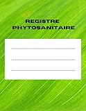 Registre phytosanitaire: Enregistrement des traitements phytosanitaires pour exploitations agricoles ou horticoles, Large format.