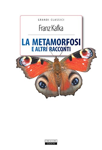 La metamorfosi e altri racconti (Grandi Classici Vol. 10) La metamorfosi e altri racconti (Grandi Classici Vol. 10)