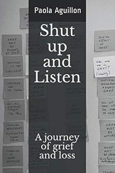 Paperback Shut up and listen: A journey of grief and loss Book