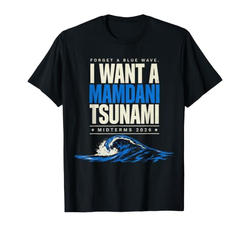 Zwischenwahlen 2026 Vergiss Blue Wave Mamdani Tsunami Demokratische Linke T-Shirt