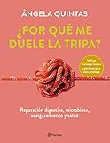 ¿Por qué me duele la tripa?: Reparación digestiva, microbiota, adelgazamiento y salud (No Ficción)