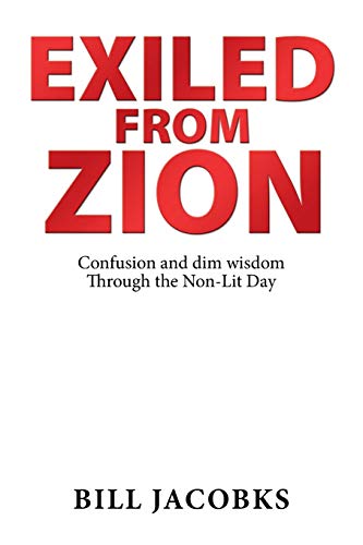 Exiled from Zion: Confusion and dim wisdom Through the Non-Lit Day