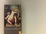  Amors Pfeil: Tizian und die Erotik in der Kunst