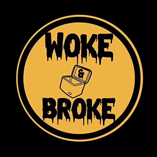 Woke and Broke: $trip Talk
