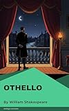  Othello: A Powerful Tragedy of Jealousy, Betrayal & Destructive Love (English Edition)