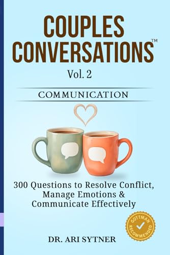 Couples Conversations™: Strengthen Communication (Vol. 2): 300 Questions to Resolve Conflict, Manage Emotions, and Communicate Effectively