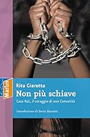 Non più schiave Casa Rut, il coraggio di una Comunità 8860430305 Book Cover