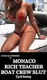 Monaco Rich Teacher Boat Crew Slut: Port Hercule yachts turn into free use settings between busty rich wives and African youth crew members. (Cecile de Vendome Book 7)