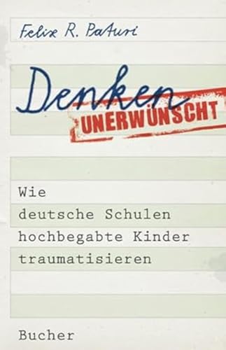 Preisvergleich Produktbild Denken unerwünscht: Wie deutsche Schulen hochbegabte Kinder traumatisieren