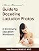 Marie Biancuzzo's Guide to Decoding Lactation Photos: A Continuing Education Workbook 1st Ed