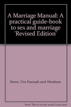 A Marriage Manual: A practical guide-book to sex and marriage 'Revised Edition'