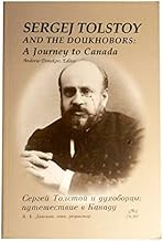 Sergej Tolstoy and the Doukhobors: A Journey to Canada (diary and correspondence) = Сергей Толстой и духоборцы, путешествие в Канаду
