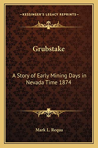 Grubstake: A Story of Early Mining Days in Nevada Time 1874