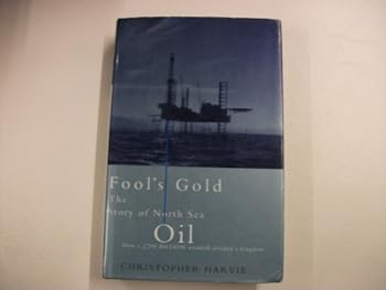 Hardcover Fool's gold: The story of North Sea oil Book