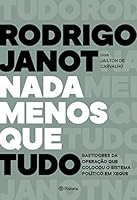 Nada Menos Que Tudo - Bastidores da operacao que colocou o sistema politico em xeque (Em Portugues do Brasil) 854221742X Book Cover